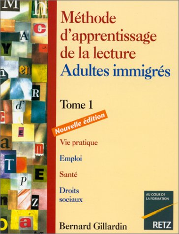 Méthode d'apprentissage de la lecture, adultes immigrés. Vol. 1
