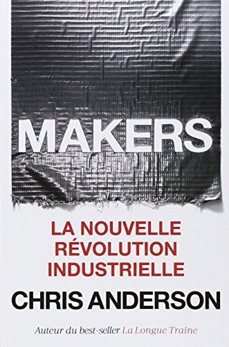 Makers : la nouvelle révolution industrielle