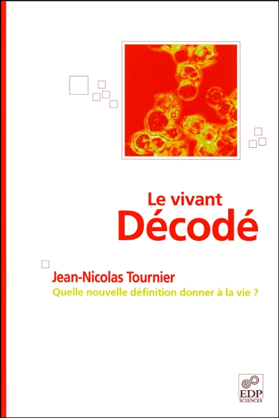 Le vivant décodé : quelle nouvelle définition donner à la vie ?