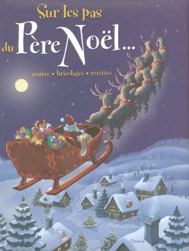 Sur les pas du Père Noël... : contes, bricolages, recettes