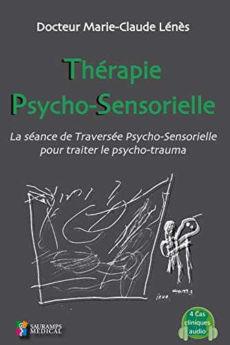 Thérapie psycho-sensorielle : la séance de traversée psycho-sensorielle pour traiter le psycho-traum