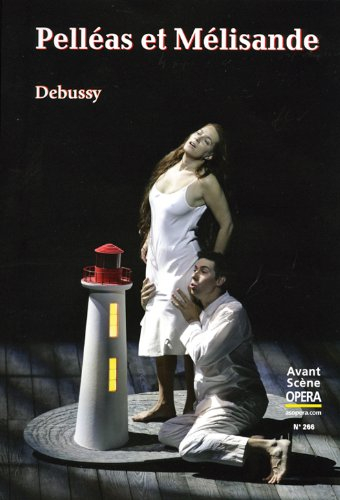 Avant-scène opéra (L'), n° 266. Pelléas et Mélisande : drame lyrique en 5 actes et 12 tableaux