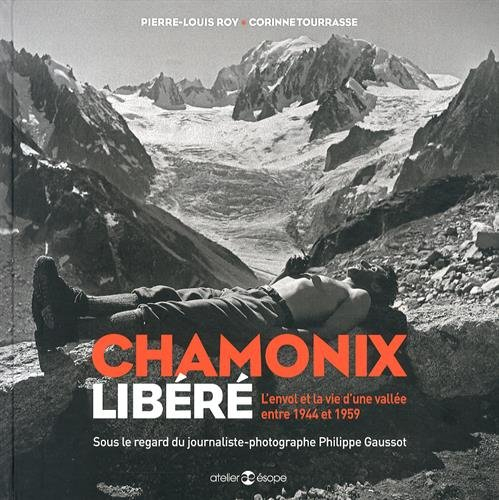 Chamonix libéré : l'envol et la vie d'une vallée entre 1944 et 1959 : sous le regard du journaliste-