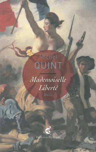 Mademoiselle Liberté : une lecture d'Eugène Delacroix, La liberté guidant le peuple (1830), Paris, M