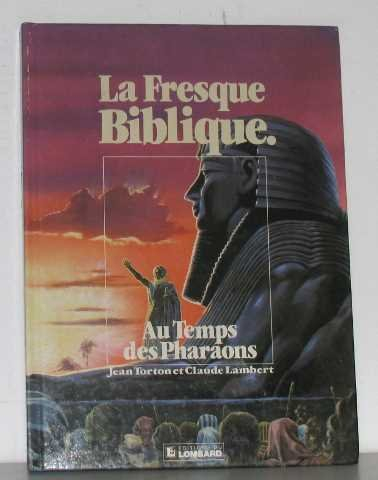 La Fresque biblique. Vol. 2. Au temps des pharaons