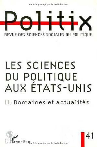 Politix, n° 41. Les sciences du politique aux Etats-Unis 2 : domaines et actualités