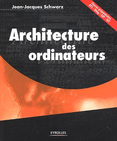 Architecture des ordinateurs : classes préparatoires, BTS, Deug, IUP, IUT