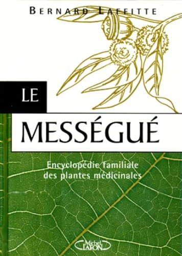 Le Mességué : encyclopédie familiale des plantes médicinales