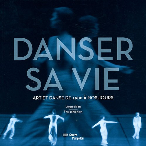 Danser sa vie : art et danse de 1900 à nos jours : l'exposition. The exhibition