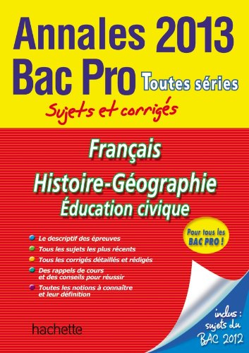 Français, histoire géographie, éducation civique : annales bac pro toutes séries 2013 : sujets et co