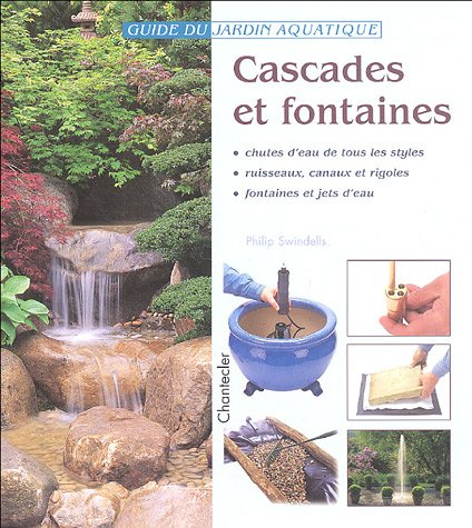 Cascades et fontaines : chutes d'eau de tous les styles, ruisseaux, canaux et rigoles, fontaines et 