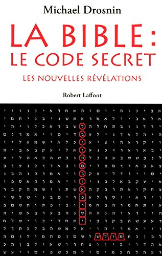 La Bible : le code secret. Vol. 3. Les nouvelles révélations