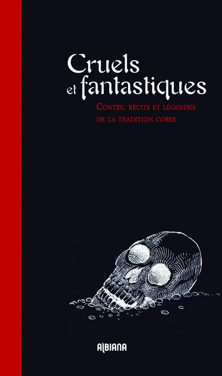 Cruels et fantastiques : contes, récits et légendes de la tradition corse