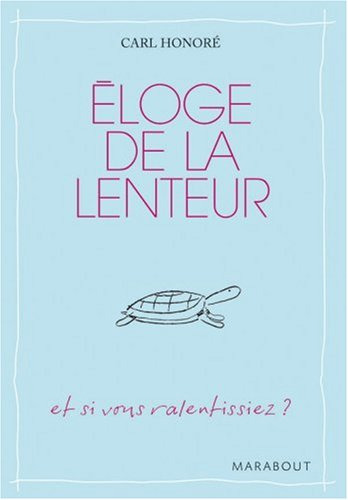 Eloge de la lenteur : et si vous ralentissiez ?