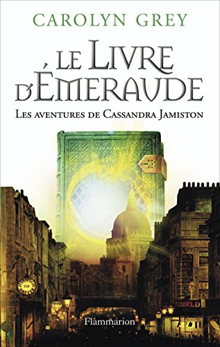 Les aventures de Cassandra Jamiston. Le livre d'émeraude