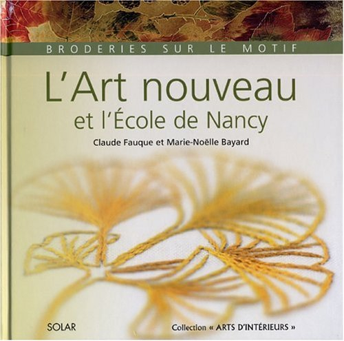 L'Art nouveau et l'Ecole de Nancy : broderies sur le motif