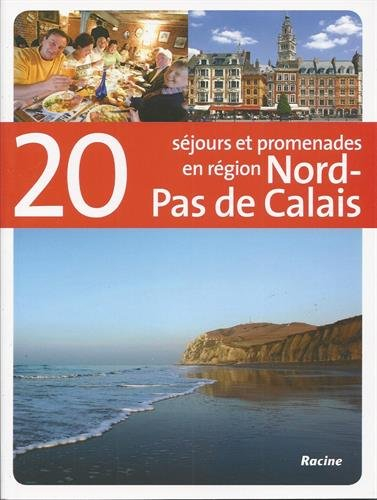 20 séjours et promenades en région Nord-Pas-de-Calais