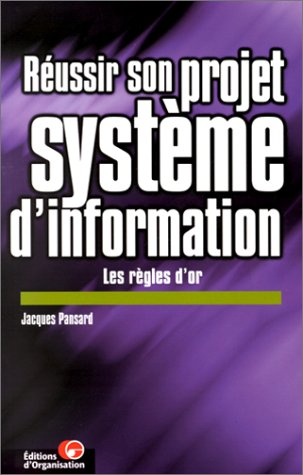 Réussir son projet système d'information : les règles d'or
