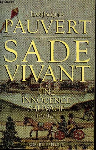 Sade vivant. Vol. 1. Une Innocence sauvage : 1740-1777