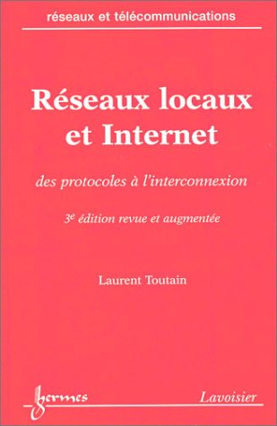 Réseaux locaux et Internet : des protocoles à l'interconnexion