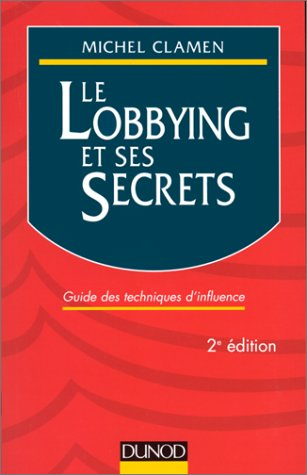 le lobbing et ses secrets. guide des techniques d'influence, 2ème édition 1997