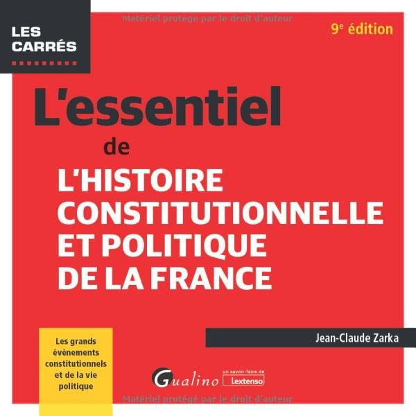 L'essentiel de l'histoire constitutionnelle et politique de la France : les grands événements consti