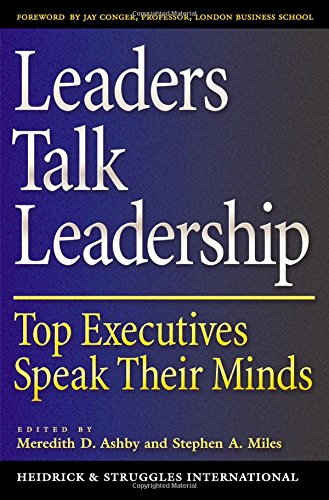 leaders talk leadership: top executives speak their minds