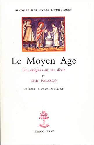 Histoire des livres liturgiques. Vol. 1. Le Moyen Age : des origines au XIIIe siècle