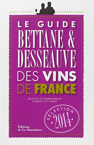 Le guide Bettane & Desseauve des vins de France : sélection 2014