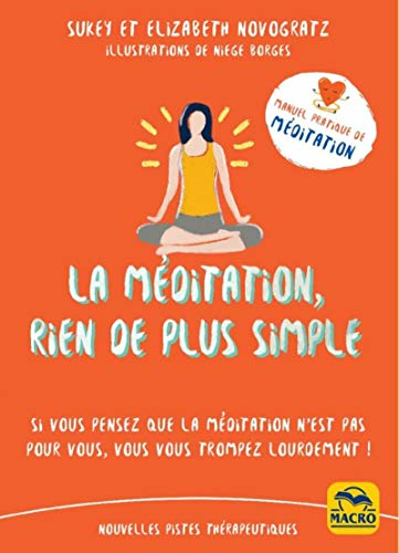 La méditation, rien de plus simple : manuel de méditation pour ceux qui ne parviennent pas à s'y met