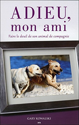 Adieu, mon ami : faire le deuil de son animal de compagnie