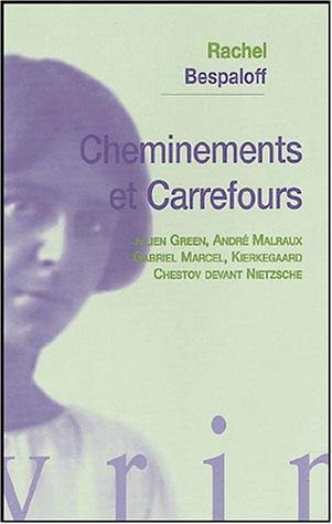 Cheminements et carrefours : Julien Green, André Malraux, Gabriel Marcel, Kierkegaard, Chestov devan
