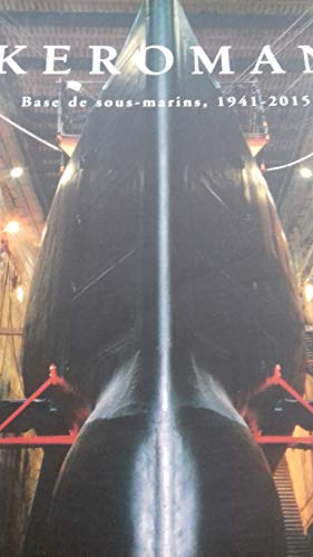 Keroman : base de sous-marins, 1941-2015