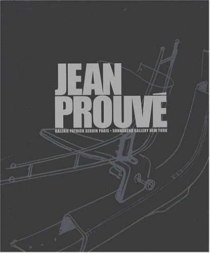 Jean Prouvé : Galerie Patrick Seguin Paris, Sonnabend Gallery New York