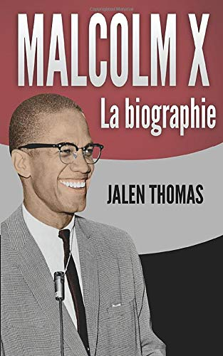 Malcolm X: La biographie