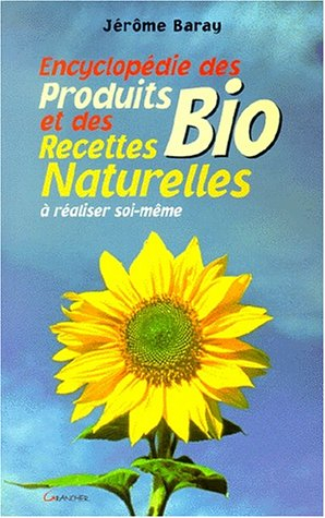 Encyclopédie des recettes naturelles et des produits biologiques à réaliser soi-même