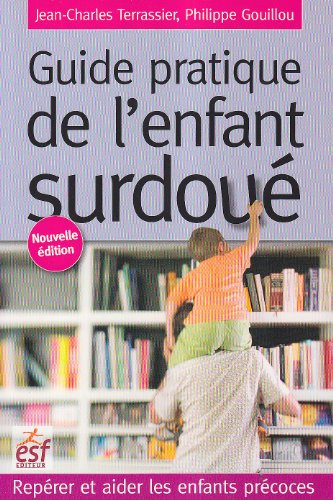 Guide pratique de l'enfant surdoué : repérer et aider les enfants précoces