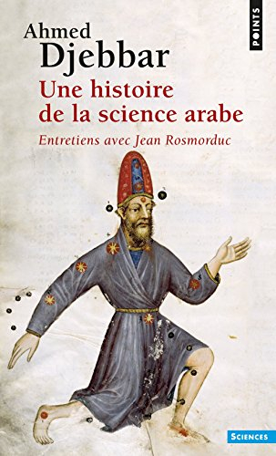 Une histoire de la science arabe : introduction à la connaissance du patrimoine scientifique des pay