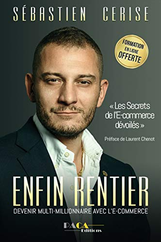 Enfin rentier : devenir multi-millionnaire avec l'e-commerce