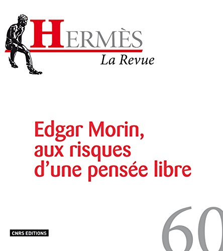 Hermès, n° 60. Edgar Morin, aux risques d'une pensée libre