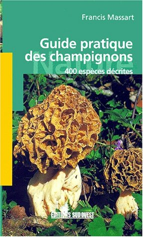 guide pratique des champignons. 400 espèces décrites