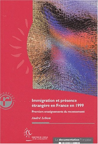 Immigration et présence étrangère en France en 1999 : premiers enseignements du recensement
