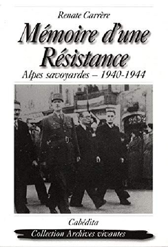Mémoire d'une Résistance : Alpes savoyardes, 1940-1944