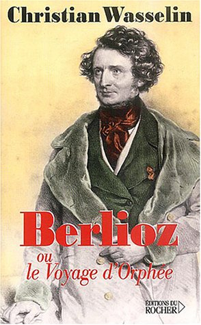 Berlioz ou Le voyage d'Orphée