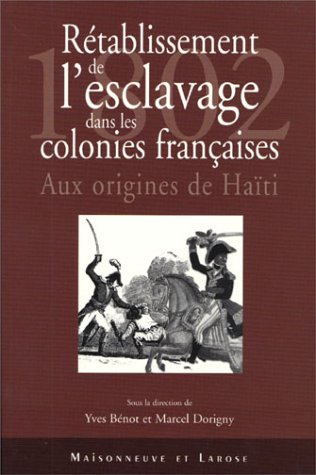 1802, rétablissement de l'esclavage dans les colonies françaises : ruptures et continuités de la pol