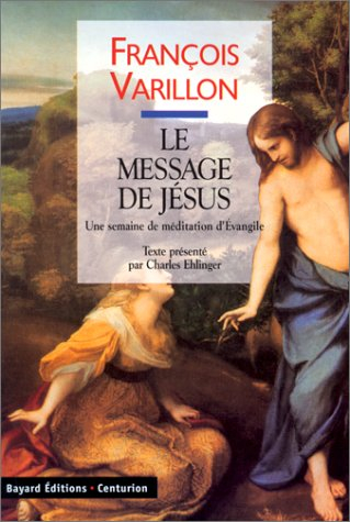 Vivre le christianisme. Vol. 2. Le message de Jésus : une semaine de méditations d'Evangile