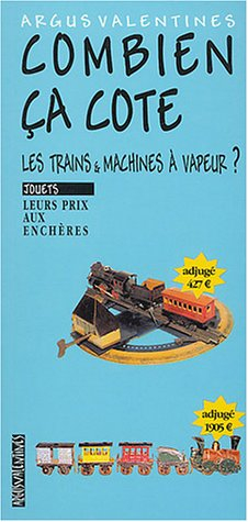 Combien ça cote, les trains et machines à vapeur ? : leurs prix aux enchères