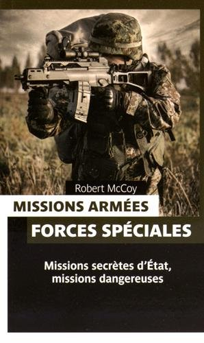 Missions armées, forces spéciales : missions secrètes d'Etat, missions dangereuses
