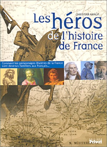 Les héros de l'histoire de France