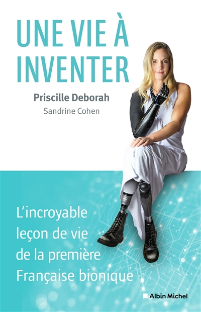 Une vie à inventer : l'incroyable leçon de vie de la première Française bionique